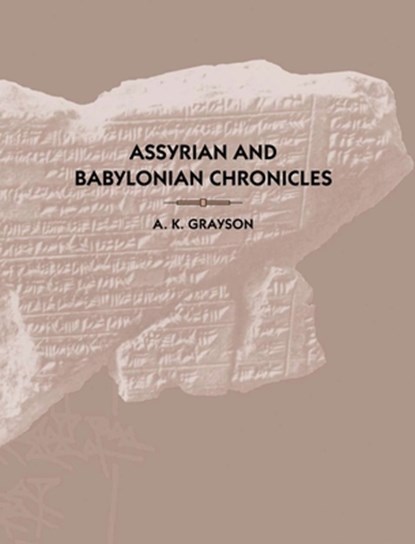 Assyrian and Babylonian Chronicles, A. Kirk Grayson - Gebonden - 9781575060491