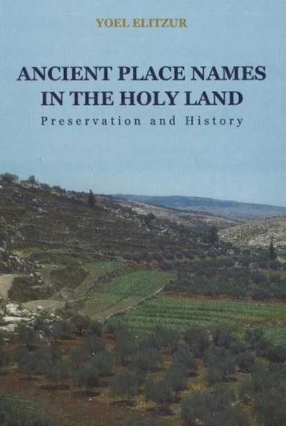 Ancient Place Names in the Holy Land, Yoel Elitzur - Gebonden - 9781575060712