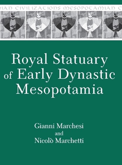 Royal Statuary of Early Dynastic Mesopotamia, Gianni Marchesi ; Nicolo Marchetti - Gebonden - 9781575061733