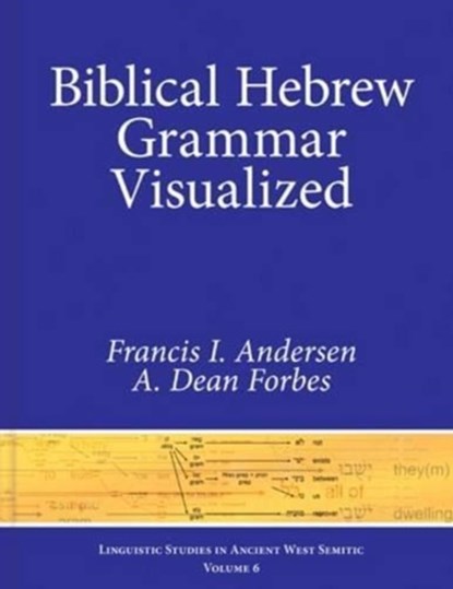 Biblical Hebrew Grammar Visualized, Francis I. Andersen ; A. Dean Forbes - Gebonden - 9781575062297