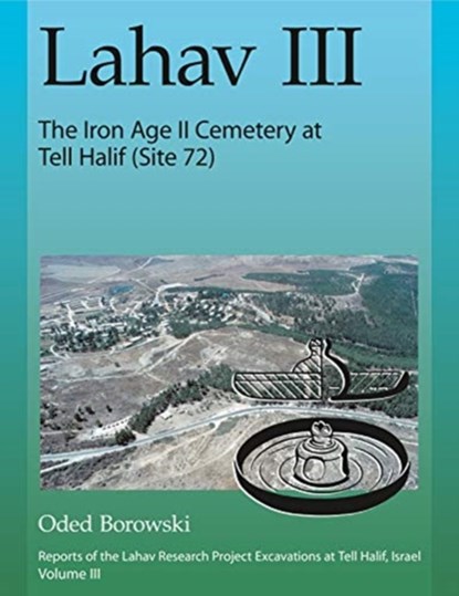 Lahav III: The Iron Age II Cemetery at Tell Halif (Site 72), Oded Borowski - Gebonden - 9781575062846