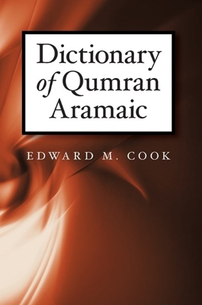 Dictionary of Qumran Aramaic, Edward M. Cook - Gebonden - 9781575063416