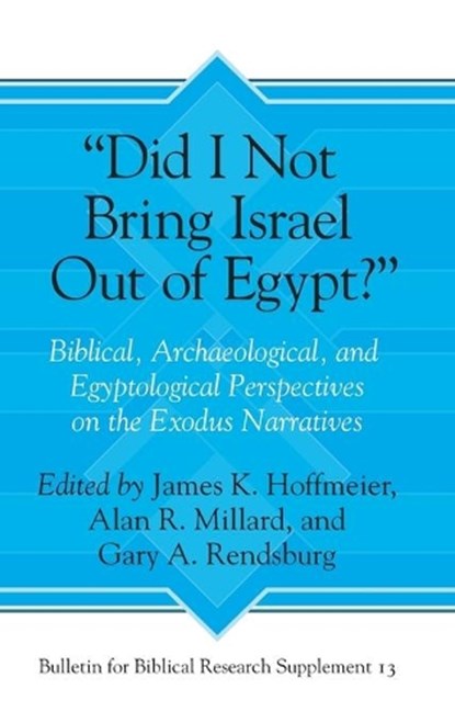“Did I Not Bring Israel Out of Egypt?”, James K. Hoffmeier ; Alan R. Millard ; Gary A. Rendsburg - Gebonden - 9781575064291