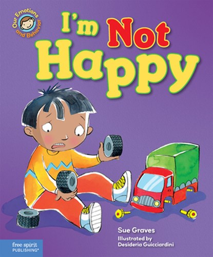 I'm Not Happy: A Book about Feeling Sad, Sue Graves - Gebonden - 9781575423739