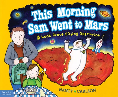 This Morning Sam Went to Mars: A Book about Paying Attention, Nancy Carlson - Paperback - 9781575424330