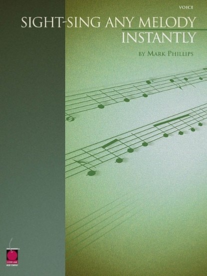 Sight-Sing Any Melody Instantly, Mark Phillips - Paperback - 9781575605142