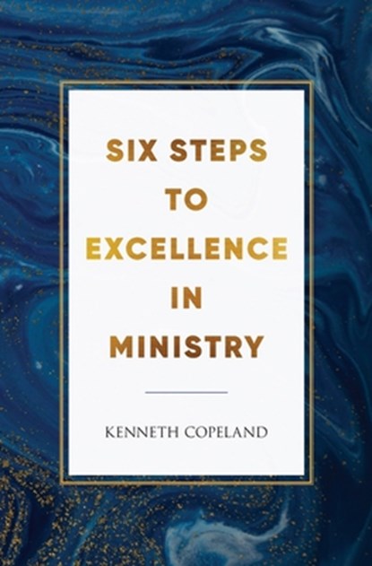 Six Steps to Excellence in Ministry, Kenneth Copeland - Paperback - 9781575621043