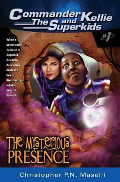 (commander Kellie and the Superkids' Adventures #1) the Mysterious Presence, Christopher P. N. Maselli - Paperback - 9781575622156