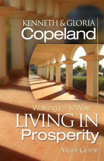 Living in Prosperity Study Guide, Kenneth Copeland - Paperback - 9781575627359