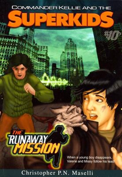 Commander Kellie and the Superkids-The Runaway Mission Novel #10, Christopher P. N. Maselli - Paperback - 9781575628059