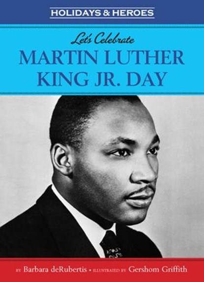 Let's Celebrate Martin Luther King, Jr. Day, Barbara deRubertis - Ebook - 9781575657646