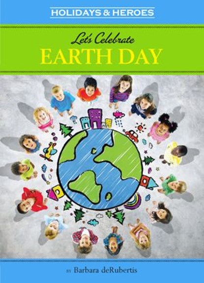 Let's Celebrate Earth Day, Barbara deRubertis - Ebook - 9781575657684