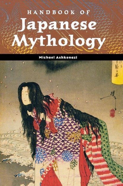 Handbook of Japanese Mythology, Michael Ashkenazi - Gebonden - 9781576074671