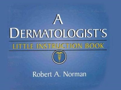 A Dermatologist's Little Instruction Book, Robert Norman - Paperback - 9781576261262