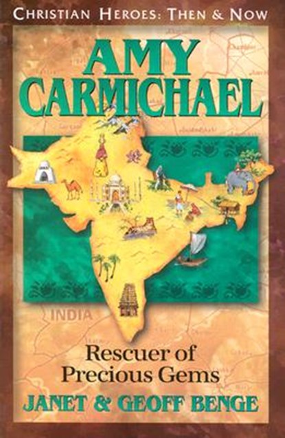 Amy Carmichael: Rescuer of Precious Gems, Janet Benge - Paperback - 9781576580189