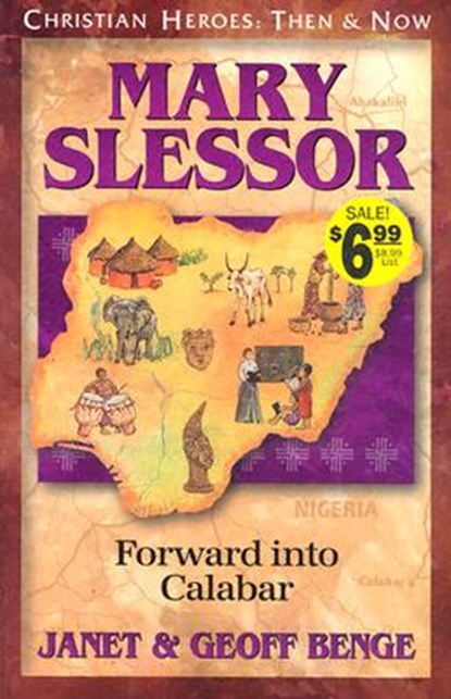 Mary Slessor: Forward Into Calabar, Janet Benge - Paperback - 9781576581483