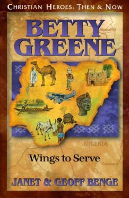 Betty Green: Wings to Serve, Janet Benge - Paperback - 9781576581520