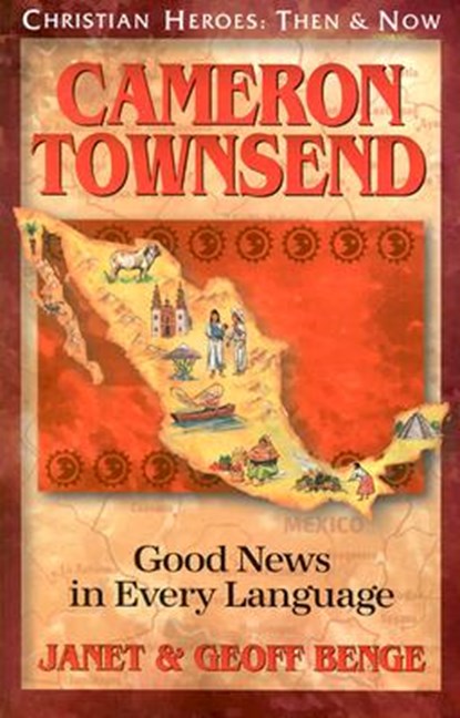 Cameron Townsend: Good News in Every Language, Janet Benge - Paperback - 9781576581643