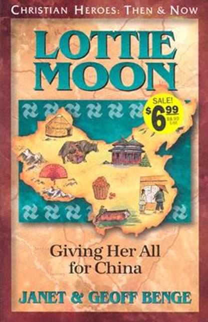 Lottie Moon: Giving Her All for China, Janet Benge - Paperback - 9781576581889