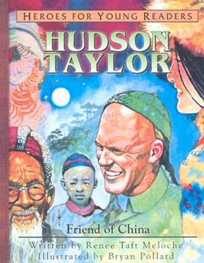 Hudson Taylor: Friend of China, Renee Meloche - Gebonden - 9781576582343