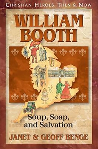 William Booth: Soup, Soap, and Salvation, Janet Benge - Paperback - 9781576582589