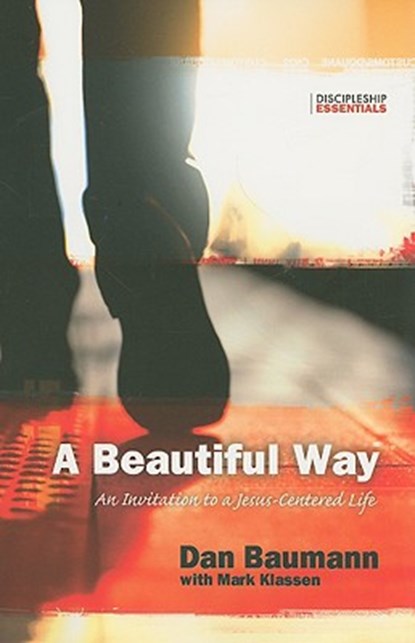 A Beautiful Way: An Invitation to a Jesus-Centered Life, Dan Baumann - Paperback - 9781576584811