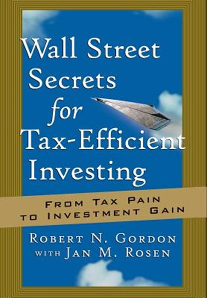 Wall Street Secrets for Tax-Efficient Investing, Robert N. Gordon - Gebonden - 9781576600887