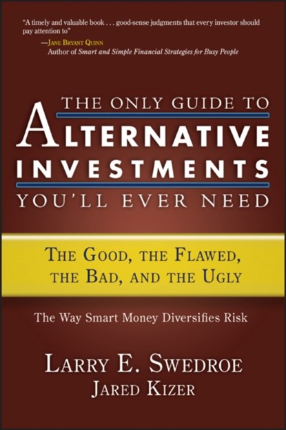 The Only Guide to Alternative Investments You'll Ever Need, Larry E. Swedroe ; Jared Kizer - Gebonden - 9781576603109