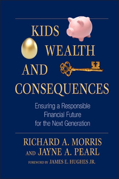 Kids, Wealth, and Consequences, Richard A. Morris ; Jayne A. Pearl - Gebonden - 9781576603482