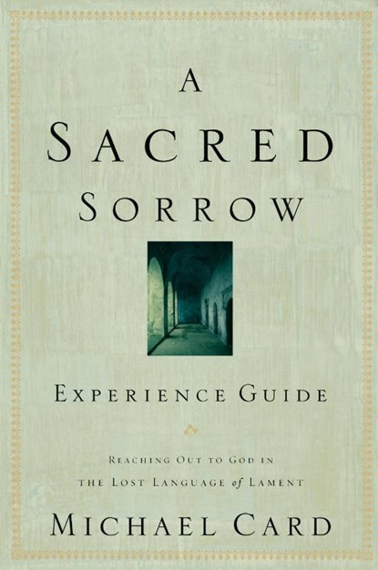 Sacred Sorrow Experience Guide, A, Michael Card - Paperback - 9781576836682