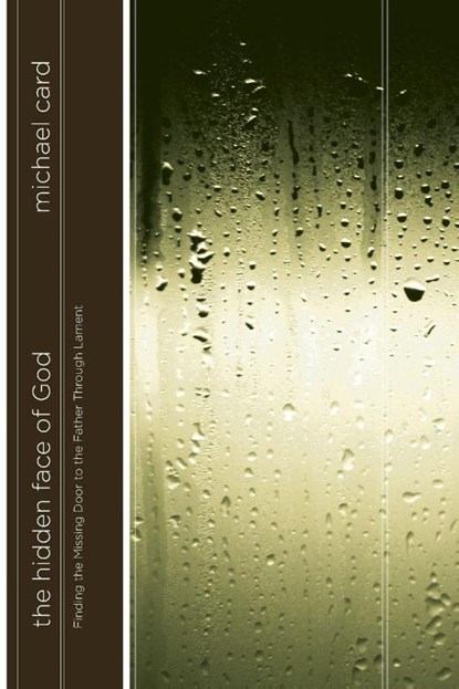 The Hidden Face of God, Michael Card - Paperback - 9781576836699