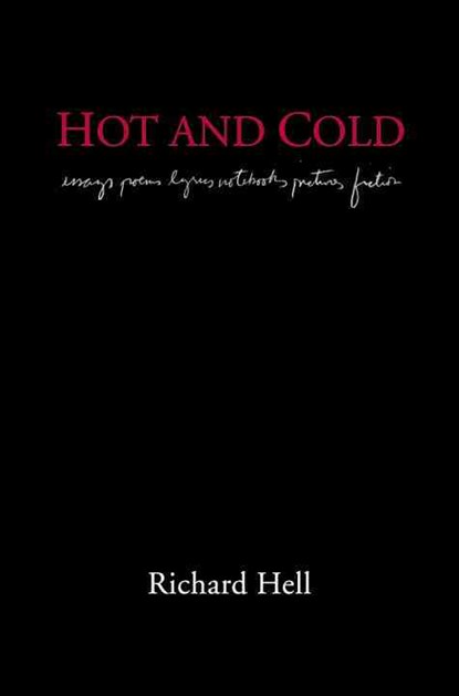 Hot and Cold: The Works of Richard Hell, Richard Hell - Gebonden - 9781576870822