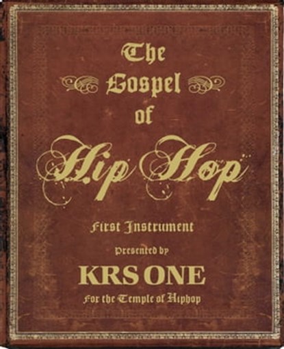 The Gospel of Hip Hop, KRS-One - Ebook - 9781576876701