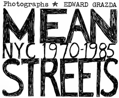 Mean Streets: Nyc 1970-1985, Edward Grazda - Gebonden - 9781576878439