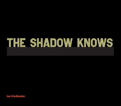 The Shadow Knows, FRIEDLANDER,  Lee - Gebonden - 9781576879627