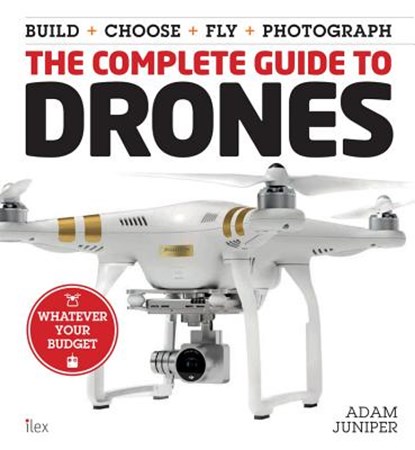 The Complete Guide to Drones, JUNIPER,  Adam - Paperback - 9781577151326