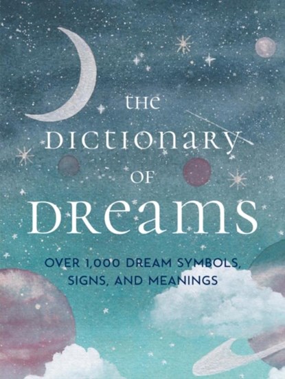 The Dictionary of Dreams, Gustavus Hindman Miller ; Sigmund Freud ; Henri Bergson - Gebonden - 9781577152842