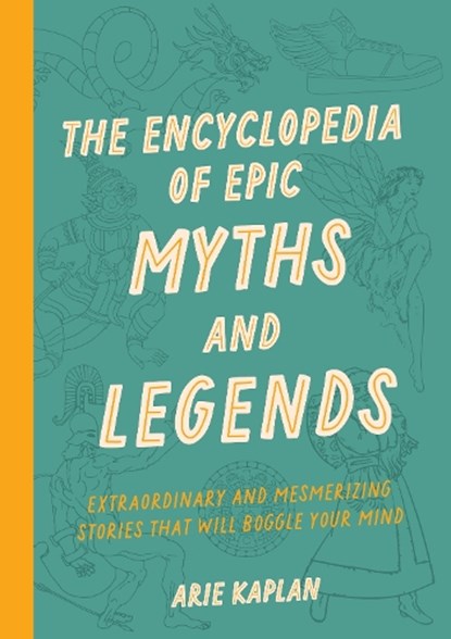 The Encyclopedia of Epic Myths and Legends, Arie Kaplan - Paperback - 9781577154518