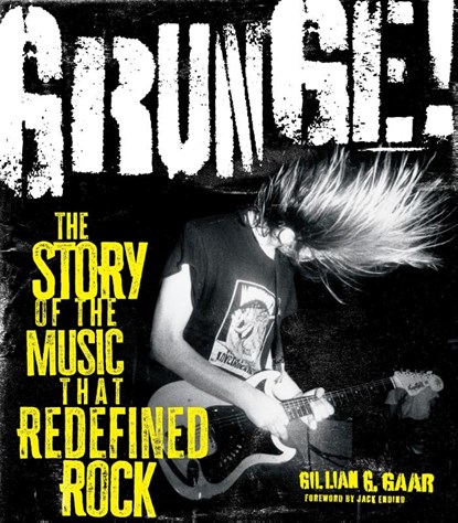 Grunge!, Gillian G. Gaar - Gebonden - 9781577156291