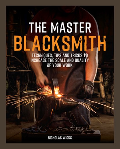 The Master Blacksmith, Nicholas Wicks - Gebonden - 9781577159070