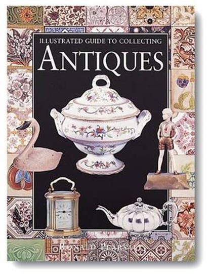 Illustrated Guide to Collecting Antiques, Pearsall, Ronald - Gebonden met stofomslag - 9781577170006