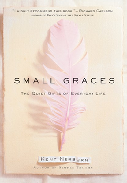 Nerburn, K: Small Graces, Kent Nerburn - Gebonden - 9781577310723