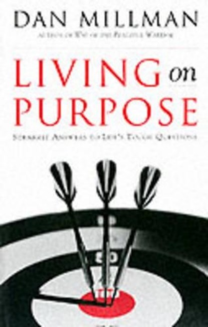 Living on Purpose: Straight Answers to Universal Questions, Dan Millman - Paperback - 9781577311324
