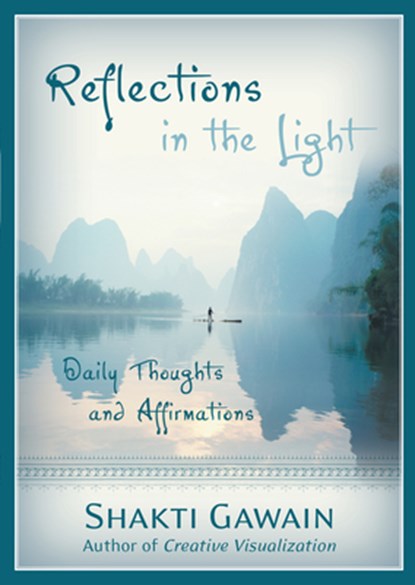 Reflections in the Light: Daily Thoughts and Affirmations, Shakti Gawain - Paperback - 9781577314103