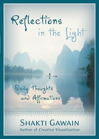 Reflections in the Light: Daily Thoughts and Affirmations, Shakti Gawain - Paperback - 9781577314103
