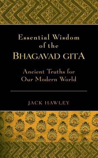 Essential Wisdom of the Bhagavad Gita, HAWLEY,  Jack - Paperback - 9781577315292