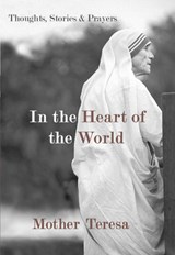 In the Heart of the World - Mother Teresa - 9781577319009