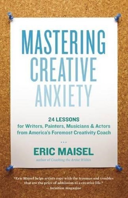 Mastering Creative Anxiety, Eric Maisel - Paperback - 9781577319320