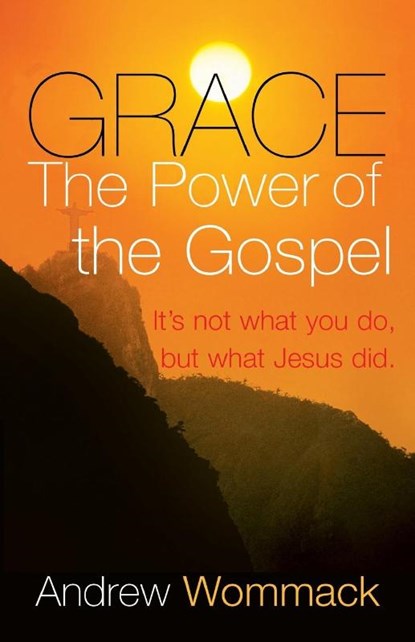 Grace The Power of the Gospel, Andrew Wommack - Paperback - 9781577949213