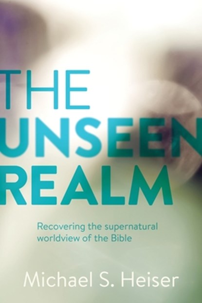The Unseen Realm, Michael S. Heiser - Gebonden - 9781577995562